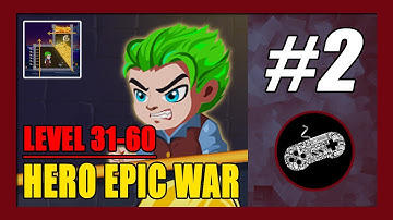 Level 31-60 Solution | Hero Epic War Gameplay Walkthrough (Android) Part 2