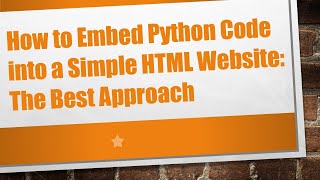 How to Embed Python Code into a Simple HTML Website: The Best Approach