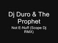 Dj Duro & The Prophet - Not E-Nuff (Scope Dj RMX)