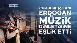 Cumhurbaşkanı Erdoğan, öğrencilerin müzik dinletisine eşlik etti