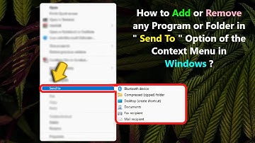 How to Add or Remove any Program or Folder in " Send To " Option of the Context Menu in Windows ?
