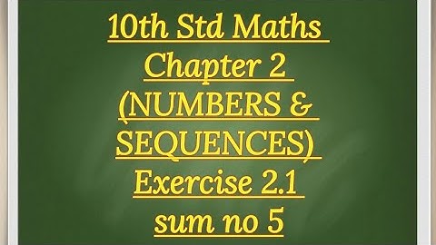10th std maths Chapter 2 (NUMBERS & SEQUENCES) Exercise 2.1 sum no 5