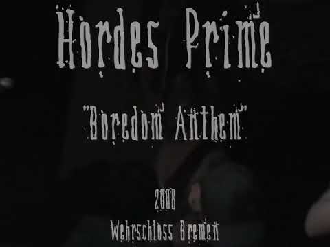 Hordes Prime - Boredom Anthem (Live 2008)