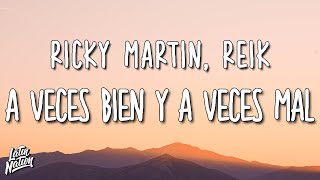 Ricky Martin, Reik - A Veces Bien Y A Veces Mal (Lyrics/Letra)