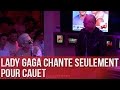 Lady Gaga chante seulement pour Cauet - C’Cauet sur NRJ