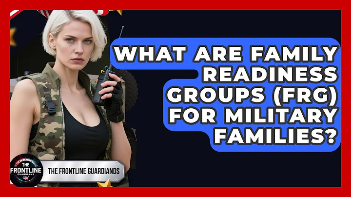 What Are Family Readiness Groups (FRG) For Military Families? - The Frontline Guardians