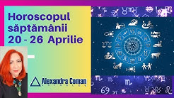 Horoscopul săptămânii 20 - 26 Aprilie 2020