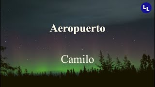 'Y Digan Que Soy Tu Bebe' | Camilo - Aeropuerto (Lyrics)