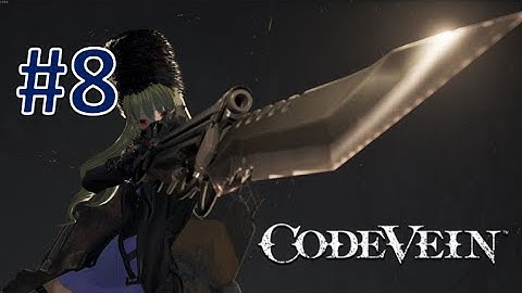 WHO IS THIS?! | Code Vein Episode 8 BLIND