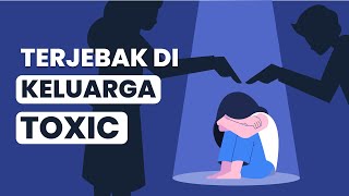 Keluarga Toxic Itu Salah Siapa? (Cara Mengatasi Hubungan Keluarga yang Tidak Sehat)