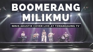 BOOMERANG - MILIKMU | NINIS AKUSTIK COVER LIVE TEMANGGUNG TV