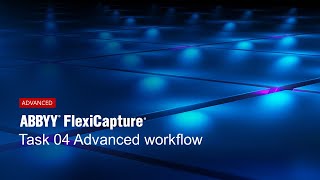 ABBYY FlexiCapture Tutorial: Advanced Workflow