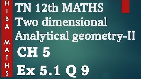 12th maths two dimensional analytical geometry II chapter 5 exercise 5.1 question 9 hiba maths