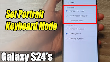 Galaxy S24/S24+/Ultra: How to Set Portrait Keyboard Mode to Standard/One-Handed/Floating Keyboard