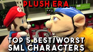 Top 5 Best and Worst SML Characters (Plush Era)