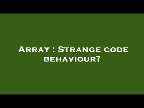 Array : Strange code behaviour?