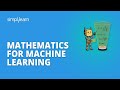 Mathematics For Machine Learning | Essential Mathematics - Machine Learning Tutorial | Simplilearn