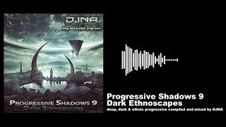 Progressive Shadows 9 - Dark Ethnoscapes (deep dark & ethnic progressive compiled and mixed by DJNA)