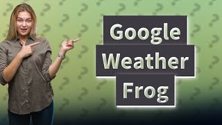 How do I get Google weather frog? screenshot 3