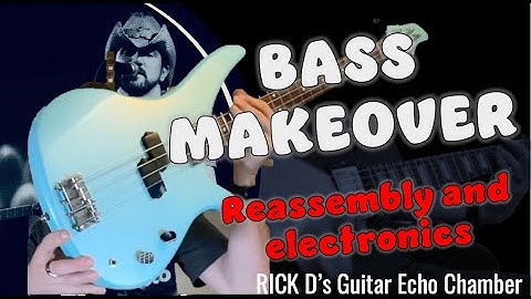 Bass Makeover Part 3 | Reassembly and Electronics