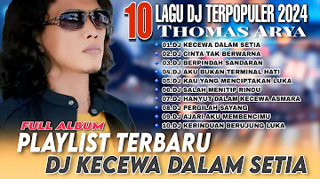 DJ THOMAS ARYA || Dj Kecewa Dalam Setia || REMIX TERBARU FULL ALBUM NON STOP FULL BASS -VIRAL TIKTOk