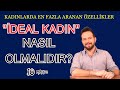 İDEAL KADIN ÖZELLİKLERİ NELERDİR? 10 MADDE İLE KADINLARDA EN FAZLA ARANAN ÖZELLİKLER