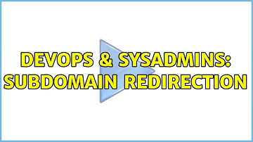 DevOps & SysAdmins: Subdomain redirection (2 Solutions!!)