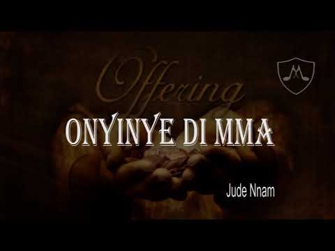 Onyinye Di nma | Offertory Song | Jude Nnam