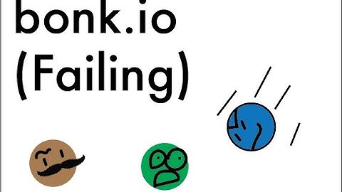 Failing in bonk.io (sorry for bad quality)