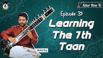 Episode 39: Learning the 7th taan || Learn Playing Sitar In A Short & Simple Way || Sitar Gurukul