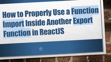 How to Properly Use a Function Import Inside Another Export Function in ReactJS