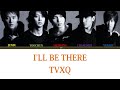 TVXQ! (동방신기) - I&rsquo;ll Be There - [Color Coded Lyrics] (Han/Rom/Eng)