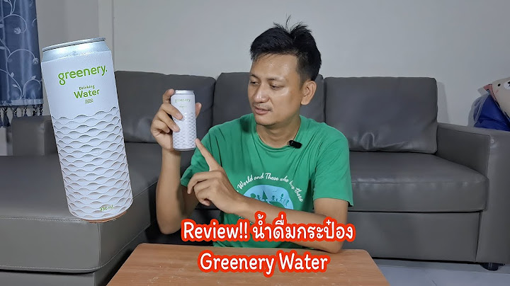 Review!! น้ำดื่มกระป๋อง Greenery Water ใครเคยชิมบ้าง? - Nai A EP.62