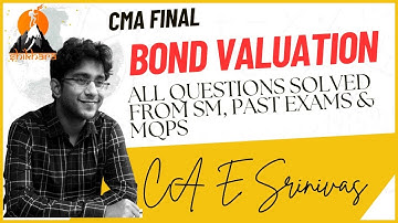 CMA FINAL SFM BOND VALUATION FULL CHAPTER by CA E.Srinivas Sir