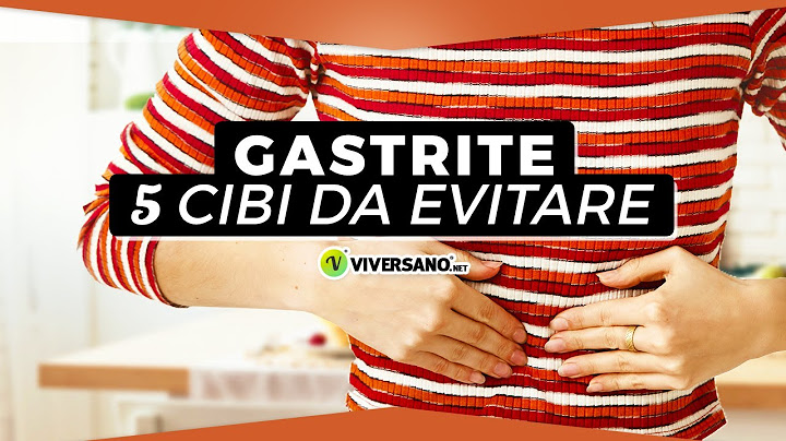 GASTRITE e ACIDITÀ di stomaco: Cosa NON mangiare || ViverSano.net