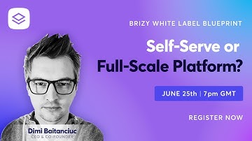 WEBINAR: Brizy White Label Blueprint  Self Serve or Full Scale Platform