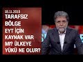 EYT'liler için kaynak bulunabilir mi? EYT'de çözüm mümkün mü? - Tarafsız Bölge 18.11.2019 Pazartesi