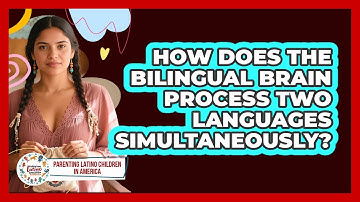 How Does The Bilingual Brain Process Two Languages Simultaneously?