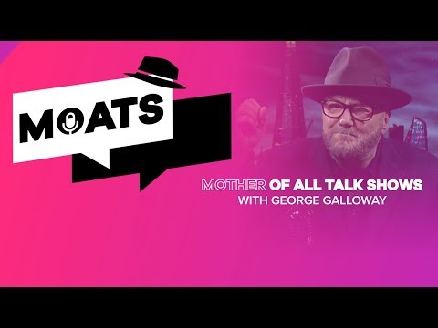 The Mother of All Talkshows with George Galloway – Episode 51