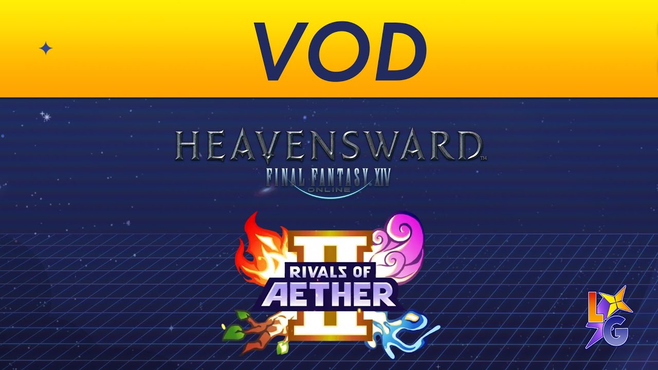 LG Double Feature! Let’s conquer Rivals of Aether 2 and FFXIV : HW- LegendGradoss VOD