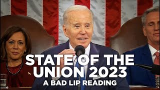 'STATE OF THE UNION 2023' — A Bad Lip Reading by Bad Lip Reading 2,362,448 views 11 months ago 9 minutes, 14 seconds