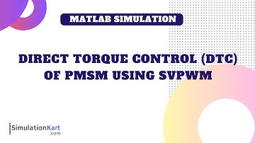 Direct Torque Control (DTC) of Permanent Magnet Synchronous Motor (PMSM) using SVPWM
