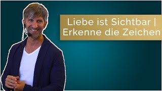 Liebe ist Sichtbar | Erkenne die Zeichen