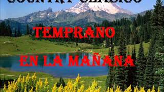 COUNTRY CLASICO-TEMPRANO EN LA MAÑANA chords