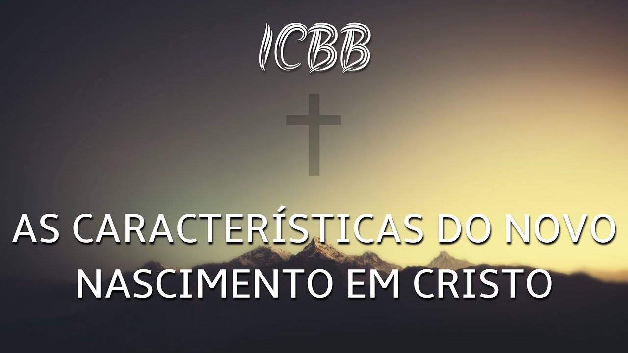 AS CARACTERÍSTICAS DO NOVO NASCIMENTO EM