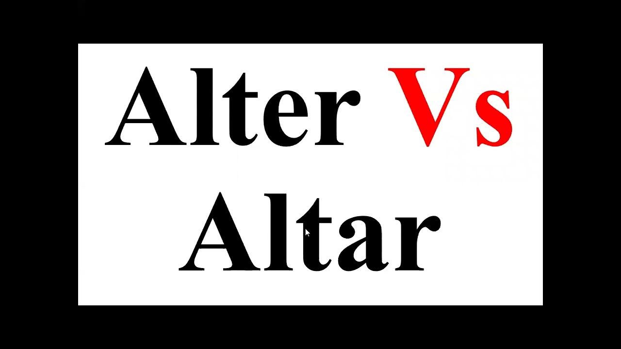 Altar vs. alter