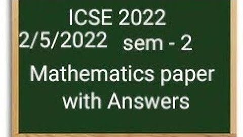ICSE 2022 sem - 2 maths paper with Answers