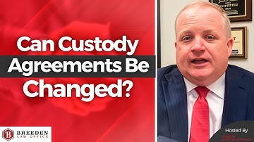 Can Custody Agreements Be Changed? | Child Custody