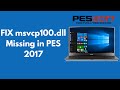 FIX msvcp100.dll Missing in PES 2017 100% Working UPDATED