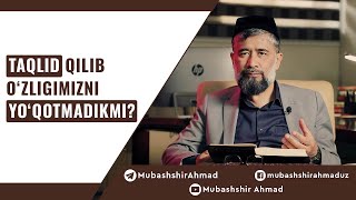 Taqlid qilib o‘zligimizni yo‘qotmadikmi?